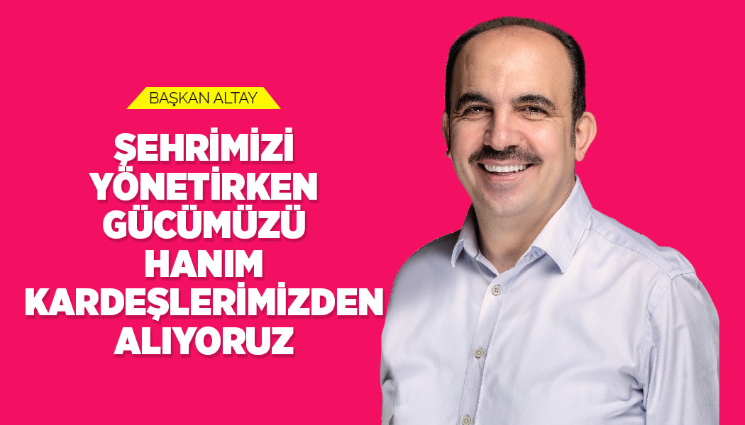 Başkan Altay'dan 8 Mart mesajı