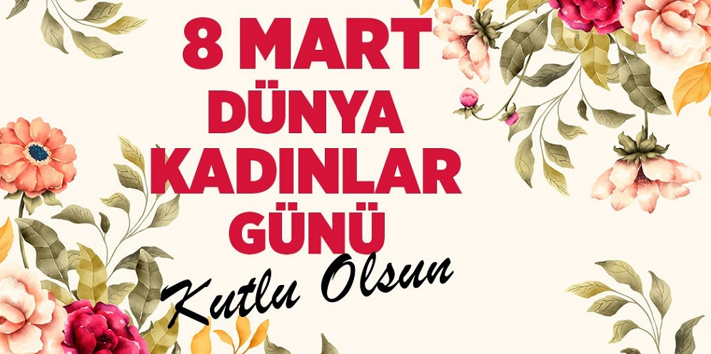 Dünya Kadınlar Günü kutlu olsun