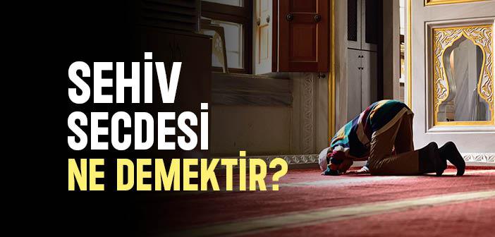 Sehiv secdesi nedir?