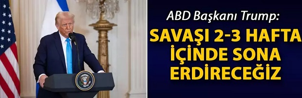 "Savaşı 2-3 hafta içinde sona erdireceğiz"
