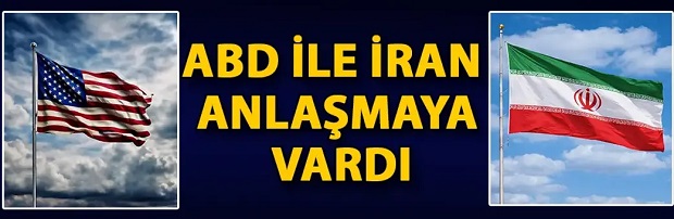 ABD ile İran anlaşmaya vardı