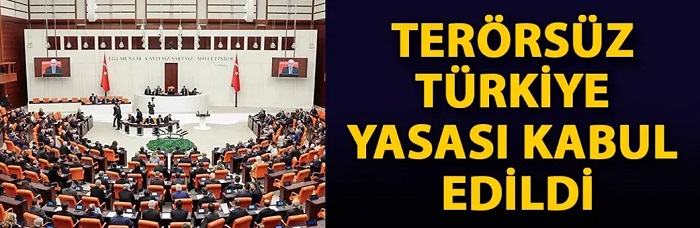 Terörsüz Türkiye yasası kabul edildi