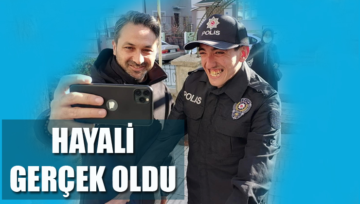 HAYALİ GERÇEK OLDU