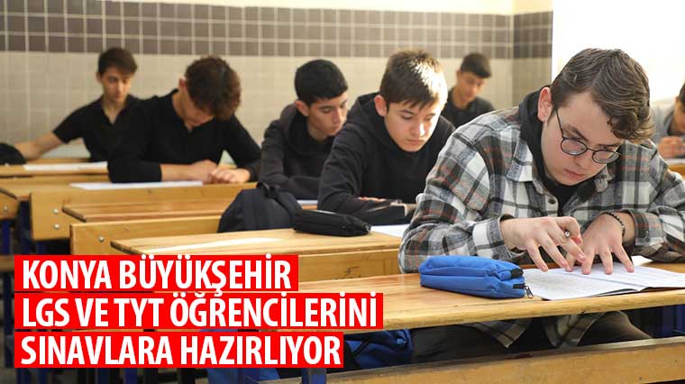 Konya Büyükşehir LGS ve TYT öğrencilerini sınavlara hazırlıyor
